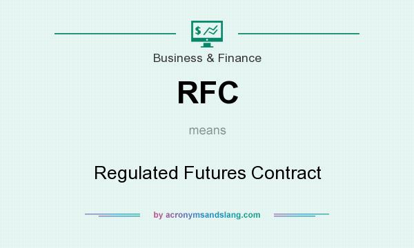 What does RFC mean? It stands for Regulated Futures Contract