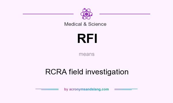 What does RFI mean? It stands for RCRA field investigation