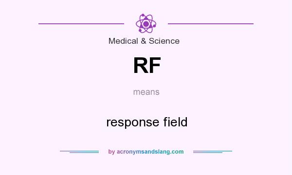What does RF mean? It stands for response field