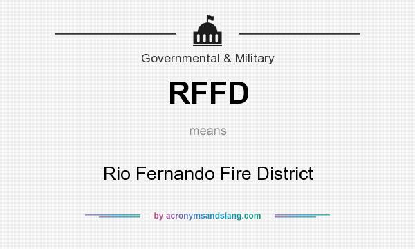 What does RFFD mean? It stands for Rio Fernando Fire District