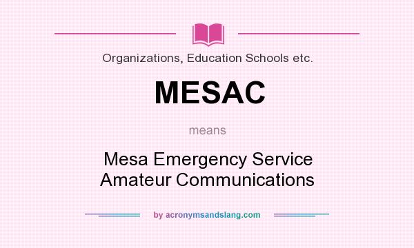 What does MESAC mean? It stands for Mesa Emergency Service Amateur Communications