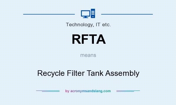 What does RFTA mean? It stands for Recycle Filter Tank Assembly