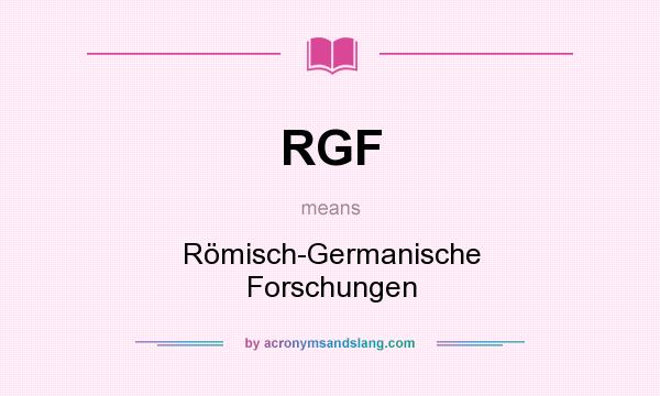 What does RGF mean? It stands for Römisch-Germanische Forschungen