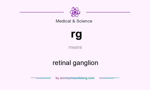 What does rg mean? It stands for retinal ganglion