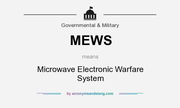 What does MEWS mean? It stands for Microwave Electronic Warfare System