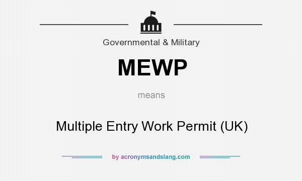What does MEWP mean? It stands for Multiple Entry Work Permit (UK)