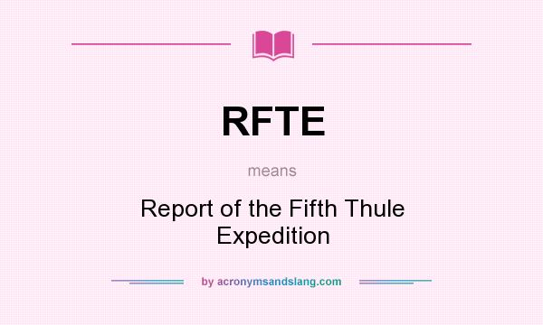 What does RFTE mean? It stands for Report of the Fifth Thule Expedition