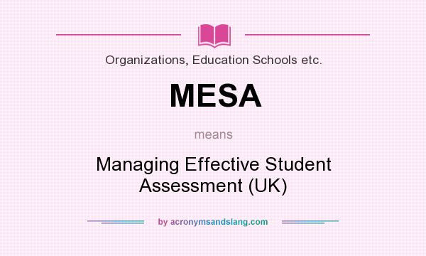 What does MESA mean? It stands for Managing Effective Student Assessment (UK)