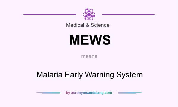 What does MEWS mean? It stands for Malaria Early Warning System