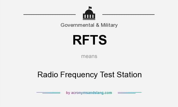 What does RFTS mean? It stands for Radio Frequency Test Station