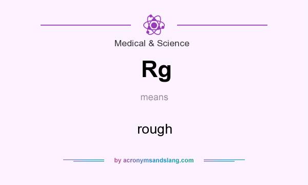 What does Rg mean? It stands for rough