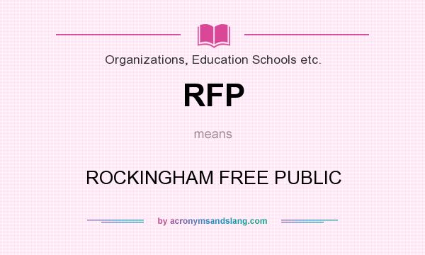 What does RFP mean? It stands for ROCKINGHAM FREE PUBLIC