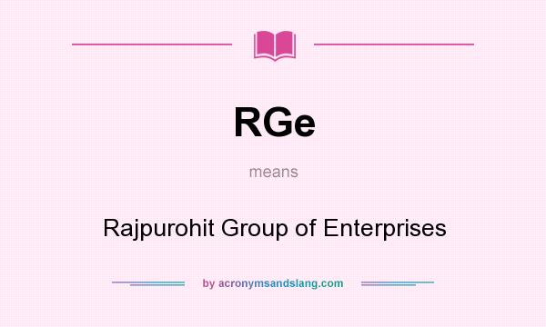 What does RGe mean? It stands for Rajpurohit Group of Enterprises