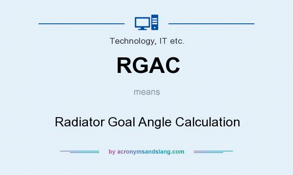 What does RGAC mean? It stands for Radiator Goal Angle Calculation