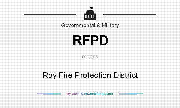 What does RFPD mean? It stands for Ray Fire Protection District
