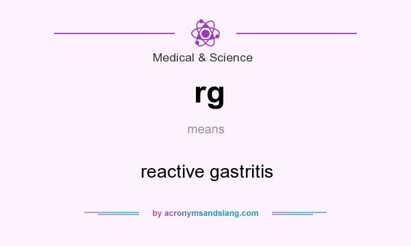 What does rg mean? It stands for reactive gastritis