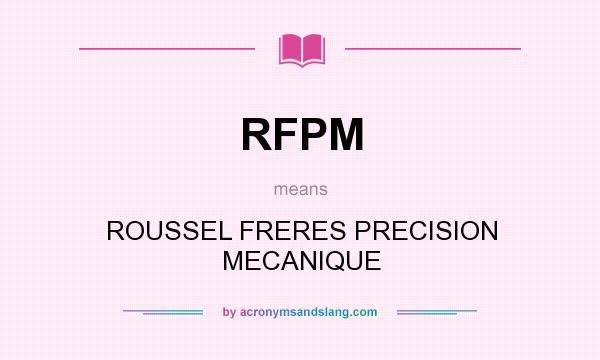 What does RFPM mean? It stands for ROUSSEL FRERES PRECISION MECANIQUE