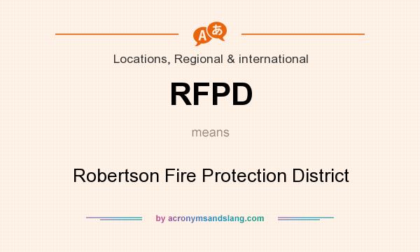 What does RFPD mean? It stands for Robertson Fire Protection District