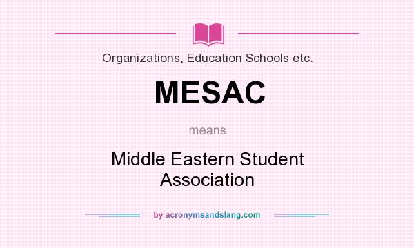 What does MESAC mean? It stands for Middle Eastern Student Association