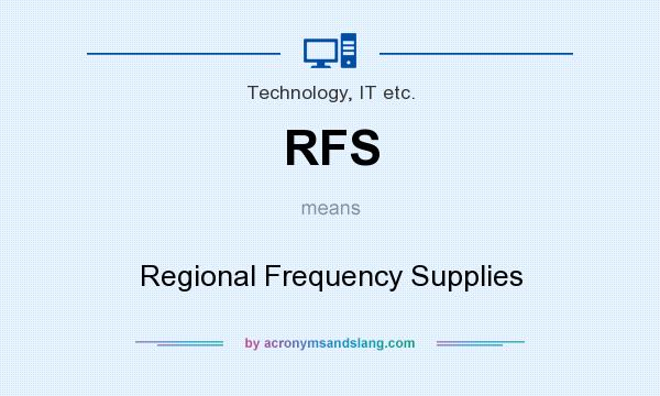 What does RFS mean? It stands for Regional Frequency Supplies
