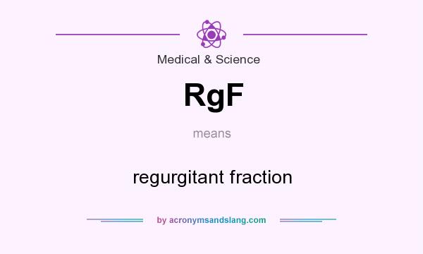 What does RgF mean? It stands for regurgitant fraction