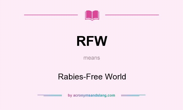 What does RFW mean? It stands for Rabies-Free World