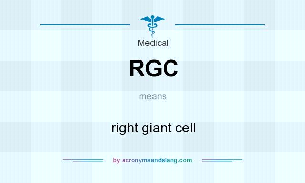 What does RGC mean? It stands for right giant cell