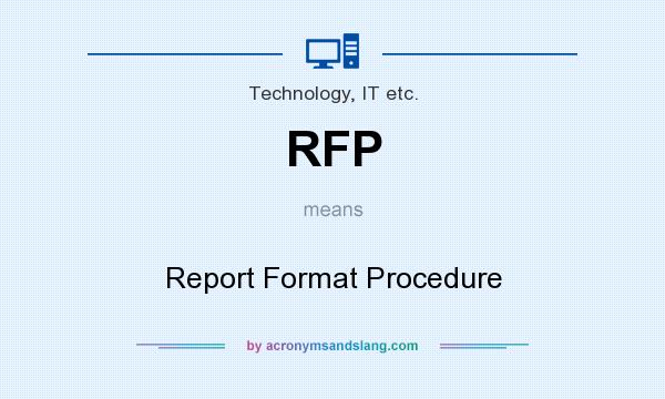 What does RFP mean? It stands for Report Format Procedure