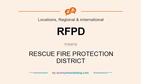 What does RFPD mean? It stands for RESCUE FIRE PROTECTION DISTRICT