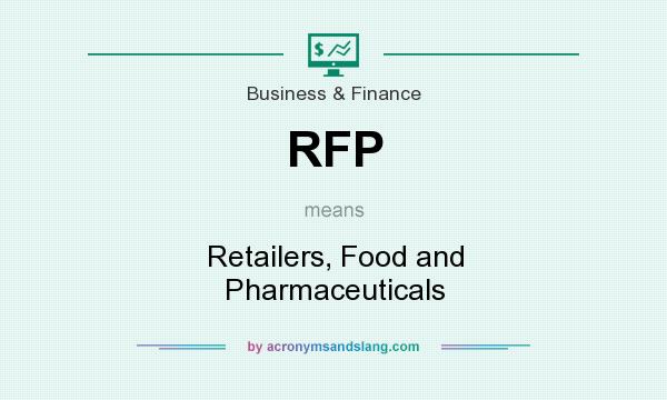What does RFP mean? It stands for Retailers, Food and Pharmaceuticals