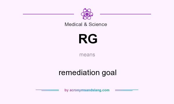 What does RG mean? It stands for remediation goal