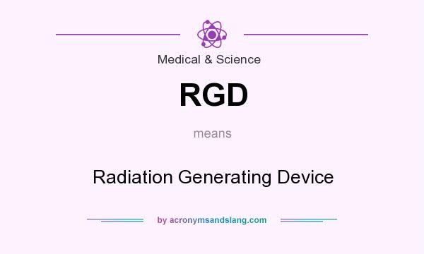 What does RGD mean? It stands for Radiation Generating Device