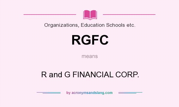 What does RGFC mean? It stands for R and G FINANCIAL CORP.