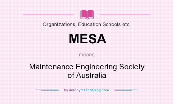 What does MESA mean? It stands for Maintenance Engineering Society of Australia