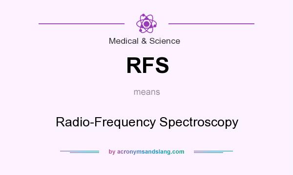 What does RFS mean? It stands for Radio-Frequency Spectroscopy