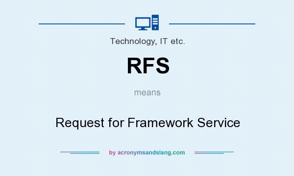 What does RFS mean? It stands for Request for Framework Service