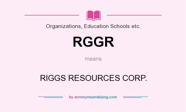 What does RGGR mean? It stands for RIGGS RESOURCES CORP.