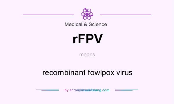 What does rFPV mean? It stands for recombinant fowlpox virus
