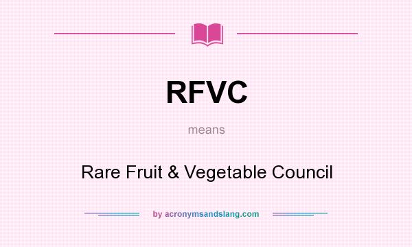 What does RFVC mean? It stands for Rare Fruit & Vegetable Council