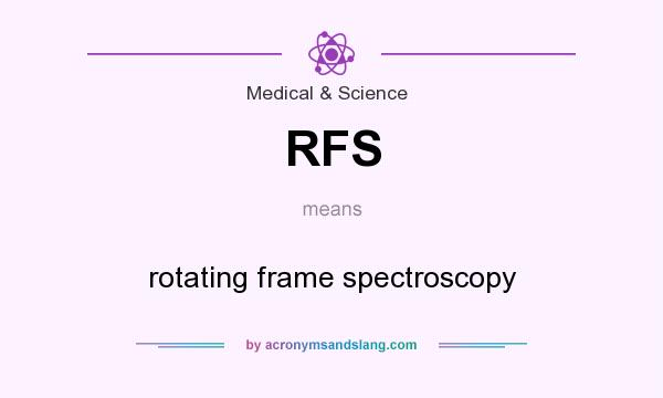 What does RFS mean? It stands for rotating frame spectroscopy