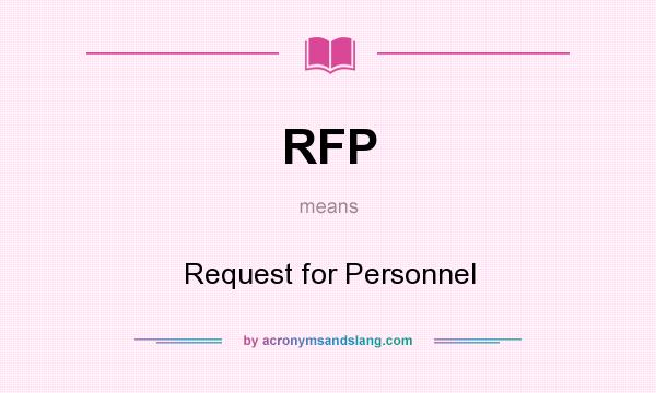 What does RFP mean? It stands for Request for Personnel