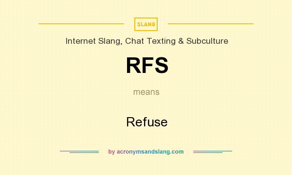 What does RFS mean? It stands for Refuse