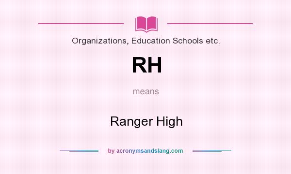 What does RH mean? It stands for Ranger High