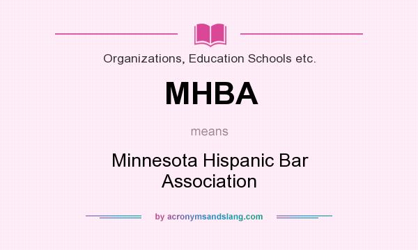 What does MHBA mean? It stands for Minnesota Hispanic Bar Association