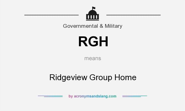 What does RGH mean? It stands for Ridgeview Group Home