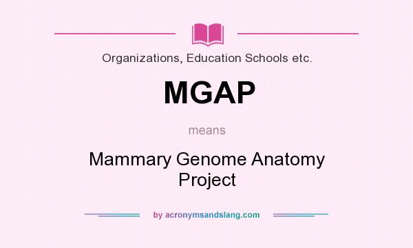 What does MGAP mean? It stands for Mammary Genome Anatomy Project