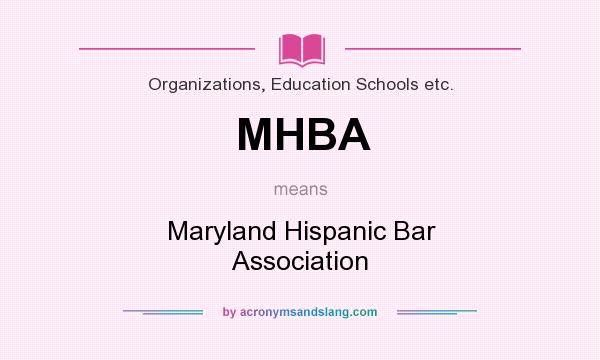 What does MHBA mean? It stands for Maryland Hispanic Bar Association
