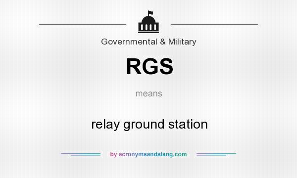 What does RGS mean? It stands for relay ground station