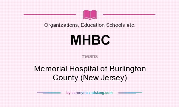 What does MHBC mean? It stands for Memorial Hospital of Burlington County (New Jersey)