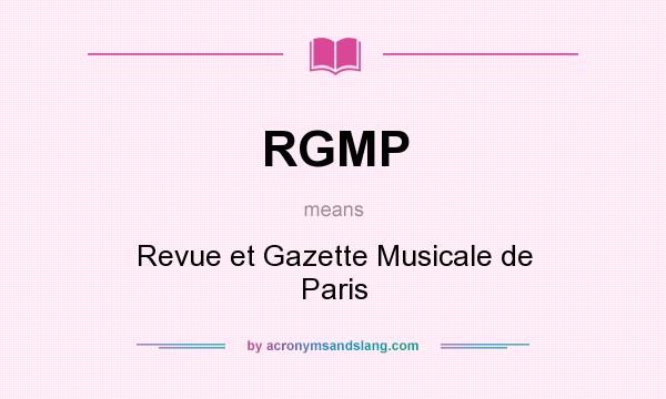 What does RGMP mean? It stands for Revue et Gazette Musicale de Paris